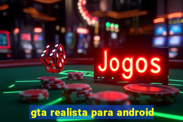 gta realista para android